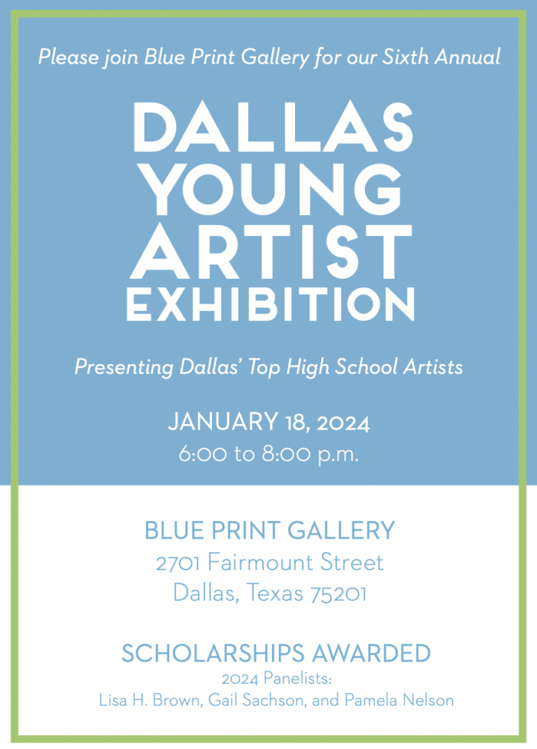 invititation for blue print gallery's sixth annual dallas young artist exhibition, presenting dallas' top high school artists. it will take place on january 18th, 2024 from 6-8 pm. it will happen at the blue print gallery in dallas, located at 2701 fairmount street, dallas, texas 75201