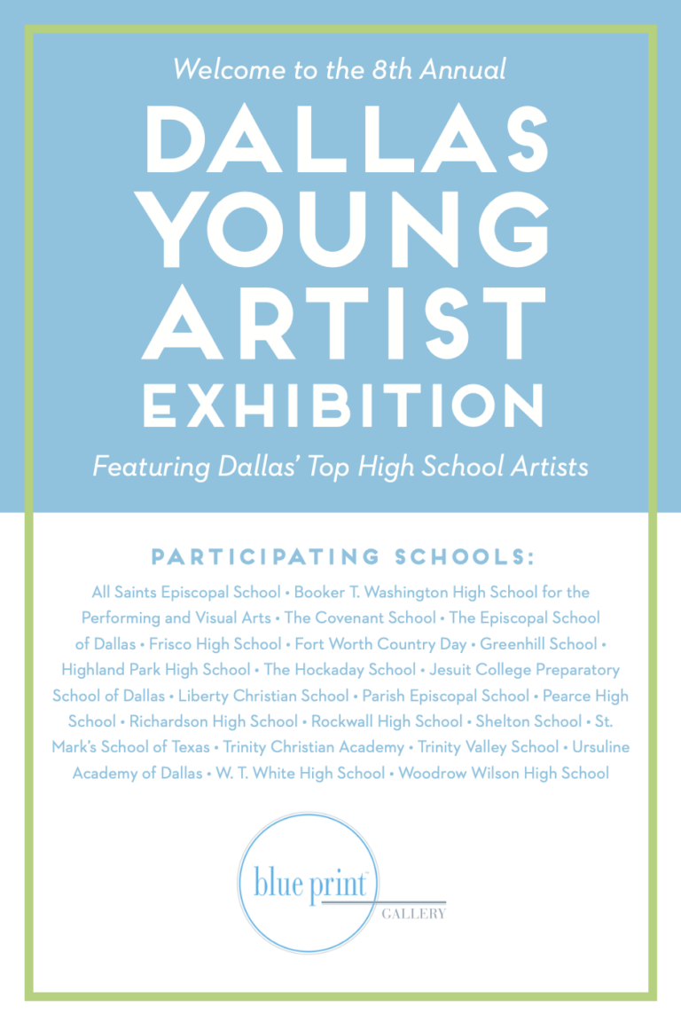an invitation to bleu print gallery's dallas young artist exhibition featuring dallas' top high school artists. there is a list of 22 participating schools. it is noted at the top of the flyer that it is the 8th annual show. the blue print gallery logo is in the bottom center of the page